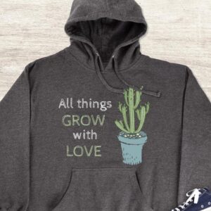 All Things Grow With Love Hoodie - Plant Lover Gift GHD1094