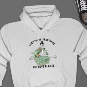 Dead Inside But Love Plants Hoodie - Plant Enthusiast Gift GHD1138