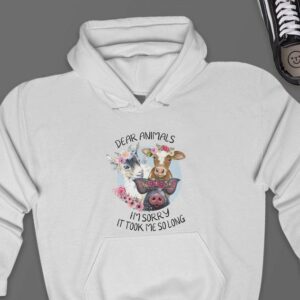 Dear Animals I'm Sorry It Took Me So Long Hoodie - Vegan Gift GHD1178