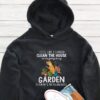 Garden To Play Until The Feeling Passes Hoodie - Gardening Gift GHD1139