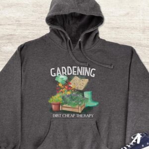 Gardening Dirt Cheap Therapy Hoodie - Gardener Gift GHD1031