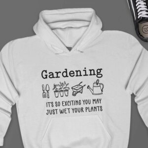 Gardening Wet Your Plants Hoodie - Funny Gardener Gift GHD1136