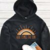 Here Comes The Sun Hoodie - Garden Lover Gift GHD1014