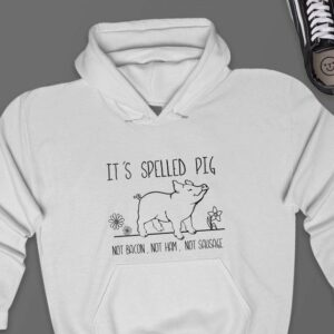 It's Spelled Pig Not Bacon Hoodie - Funny Vegan Gift GHD1076