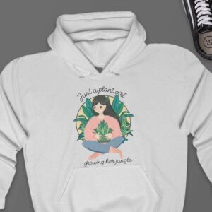 Just A Plant Girl Growing Her Jungle Hoodie - Plant Enthusiast Gift GHD1148