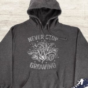 Never Stop Growing Hoodie - Gardening Gift GHD1186