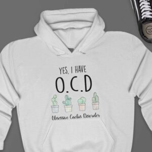 Obsessive Cactus Disorder Hoodie - Plant Lover Gift GHD1050