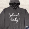 Plant Lady Hoodie - Gift for Plant Enthusiast GHD1064