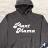 Plant Mama Hoodie - Gift for Plant Lover GHD1066