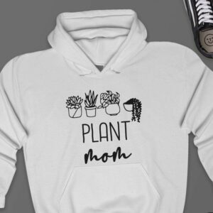 Plant Mom Hoodie - Gift for Plant Enthusiast GHD1159