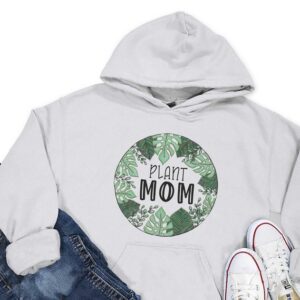 Plant Mom Hoodie - Gift for Plant Lover GHD1006