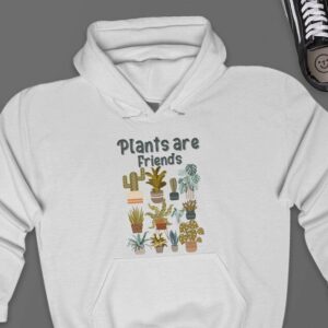 Plants Are Friends Hoodie - Plant Lover Gift GHD1112