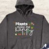 Plants Make Me Happy Hoodie - Plant Lover Gift GHD1038