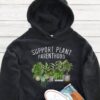 Support Plant Parenthood Hoodie - Gardening Gift GHD1084