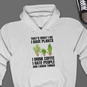 That's What I Do I Have Plants Hoodie - Plant Lover Gift GHD1036