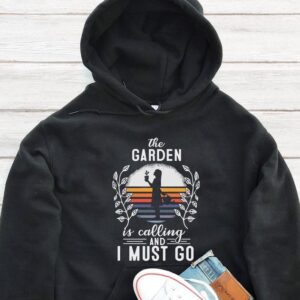 The Garden Is Calling And I Must Go Hoodie - Gardening Gift GHD1090