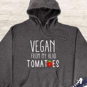 Vegan From My Head Tomatoes Hoodie - Funny Vegan Gift GHD1103