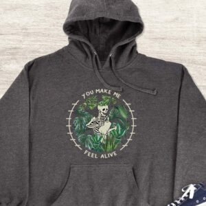 You Make Me Feel Alive Hoodie - Plant Enthusiast Gift GHD1180